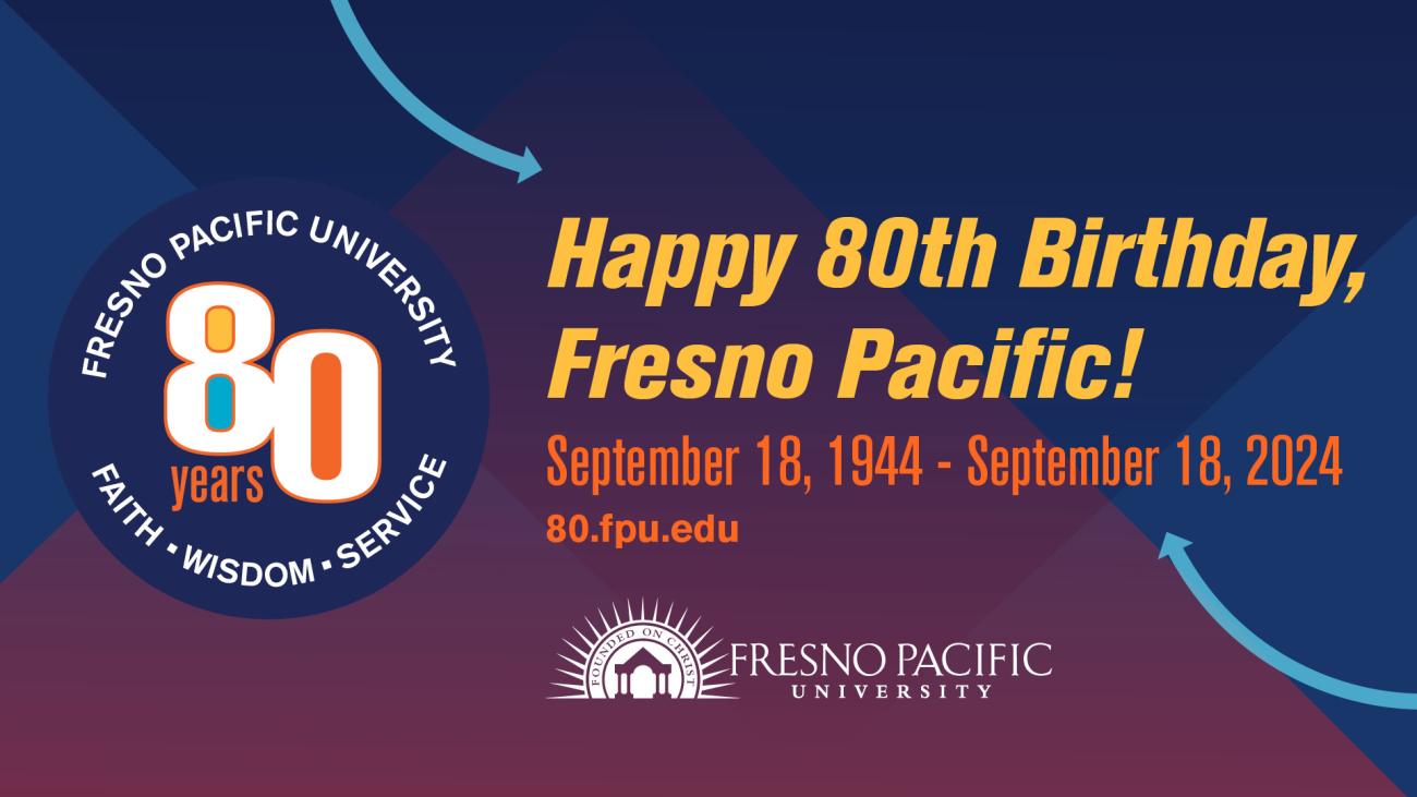 Hapy 80th Birthday, Fresno Pacific!